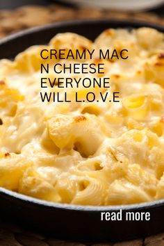 a close up of a pan of macaroni and cheese with text overlay reading creamy mac n cheese everyone will love