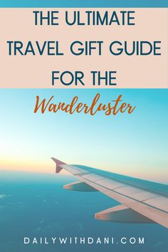 an airplane wing with the words, the ultimate travel gift guide for the wanderlister