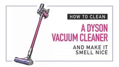 how to clean a dyson vacuum cleaner and make it smell nice