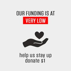 a hand holding a heart with the words, our funding is at very low help us stay