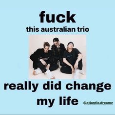 three men sitting next to each other in front of a blue background with the words,'fock this australian trio really did change my life '