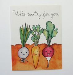 two radishes with faces on them, and the words we're rooting for you