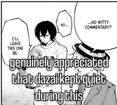 two anime characters are talking to each other with the caption that reads, genuliity appreciaterated that dazaikepaquit during this