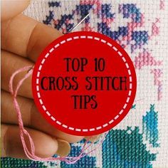 the top 10 cross stitch tips for beginners