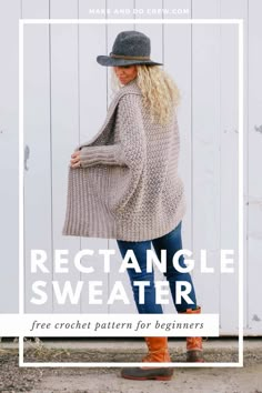 a woman wearing a knitted sweater with text overlay reading rectangle sweater free crochet pattern for beginners