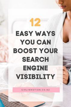 a woman sitting in front of a laptop with the text 12 easy ways you can booster your search engine visibility