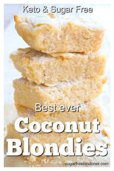 three coconut blondies stacked on top of each other with the words best ever coconut blondies