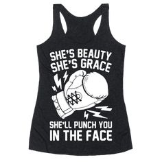 She's Beauty She's Grace She'll Punch You In The Face - She's beauty, she's grace, she'll punch you in the face. Subvert the expected with this Miss United States meme. You'll be ready to hit anything with this funny boxing shirt, made for a tough woman that definitely knows how to roll with the punches. Be inspired to exercise with this boxing quote, grab your boxing gloves and pummel that punching bag. Shes Beauty Shes Grace, Boxing Shirts, Tough Woman, Women Faces, Shirts Design, Kickboxing, Workout Gear, Workout Wear, Gym Outfit