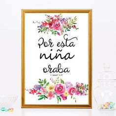 a framed poster with flowers and the words por esta nina orda