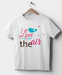 Heart Tshirts, Couples Valentines Day, Love Bird, Funny Fashion, Novelty Shirts, Hd Print, Valentine Day Love, New Love, Tee Design