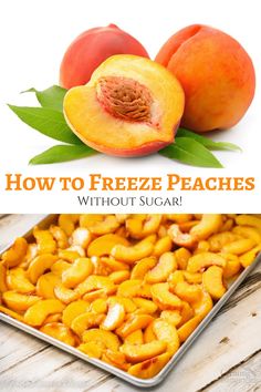 how to freeze peaches without sugar on the bottom, and an image of sliced peaches with text overlay