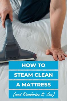 a person using a steam cleaner on a bed with the words how to steam clean a mattress and deodorize it too