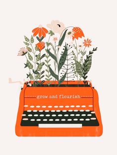 an orange typewriter with flowers growing out of it and the words grow and flourish