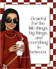 a woman holding a cup of coffee with a quote above it that says grateful for the little things, big things, and everything in between