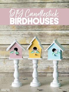 three birdhouses with the words diy candlestick birdhouses on them and an image of