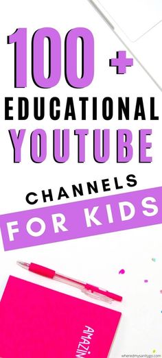 the words, 100 + educational youtubee channel channels for kids to use on their laptops