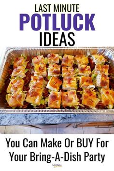 a metal pan filled with lots of food on top of a counter next to a sign that reads, last minute potluck ideas you can make or buy for your bring - a dish party