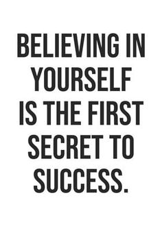 a black and white quote with the words believing in yourself is the first secret to success