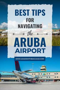 an airport with the words best tips for navigating the aruba airport