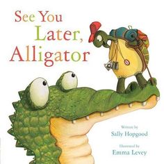 the book cover for see you later alligator