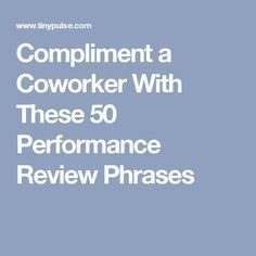 the words, complimentnt coworker with these 50 performance review phrases