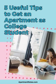 a woman sitting in a chair with the text 5 useful tips to get an apartment as college student