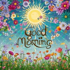 the words good morning are surrounded by colorful flowers and daisies on a blue sky background