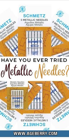 A vibrant promotional graphic showcasing Schmetz Metallic needles designed for sewing with metallic threads. The image displays needle packages arranged in a creative, overlapping pattern with a bold question, 'Have you ever tried Metallic Needles?' in elegant brown and gold fonts, and Ageberry.com prominently featured at the bottom.