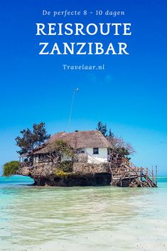 an island with a thatched roof in the middle of clear blue water and text overlay reads, die perfecte 8 - 10 jagen reisoute zanibar