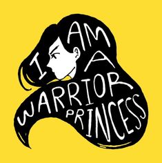 i am a warrior princess with the words written in black and white on a yellow background