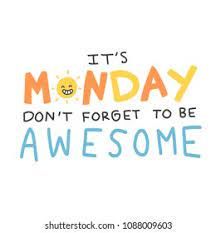 the words it's monday don't forget to be awesome on a white background