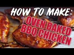 the words how to make oven baked bbq chicken are in red and white letters