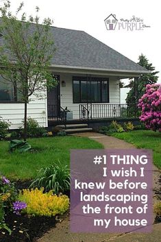 a purple sign in front of a house that says, i think i wish i knew before landscaping the front of my house