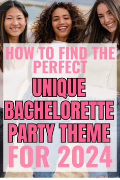 three girls with the text how to find the perfect unique bachelor party theme for 2021