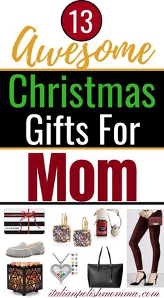 christmas gifts for mom with the title 13 awesome christmas gifts for mom