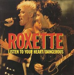 roxette listen to your heart / dangerousous