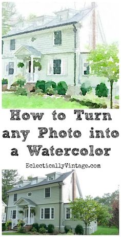 an image of a house with the words how to turn any photo into a watercolor