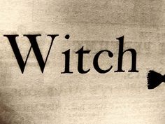 the word witch written in black ink on a piece of paper