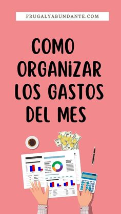 a person holding a calculator and papers with the words como organizar los gasos del mes