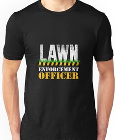 a black t - shirt with the words lawn enforcement officer on it