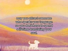 a dog that is standing in the grass with a quote on it saying, may you attract someone who speaks your language so you don't have to spend a