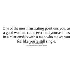 a quote that says, one of the most frustration positions you as a good woman could ever