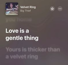 an iphone screen with the text love is a gentle thing