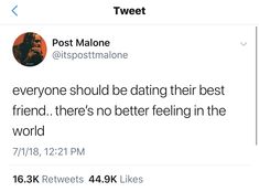 the tweet on twitter has been altered to read,'post malone @ipostmalone everyone should be dating their best friend there '