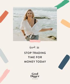 a woman standing in front of the ocean with text reading stop trading time for money today