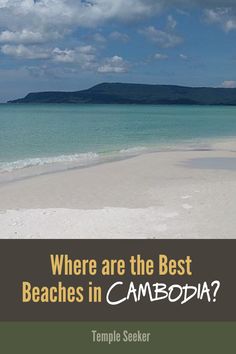 there are the best beaches in camobia? by temple seeker, tomple seeker