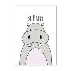 a hippo with the words be happy on it's face, in black and white