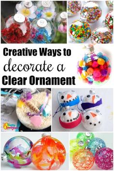 creative ways to decorate a clear ornament for the kids in your life and it's fun