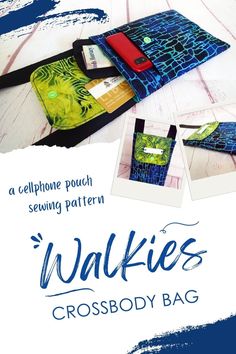 an advertisement for a cell phone pouch sewing pattern with the words walkies cross body bag