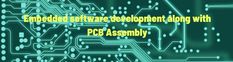 an image with the words embedded software development along with pcb assembly